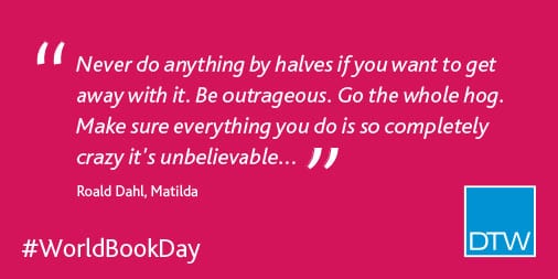 Social media graphic for World Book Day, 'Never do anything by halves if you want to get away with it. Be outrageous. Go the whole hog. Make sure everything you do is so completely crazy it's unbelievable.'